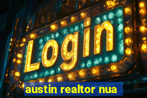 austin realtor nua